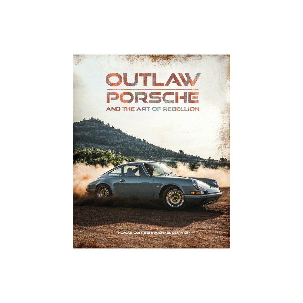 Headline Publishing Group Outlaw: Porsche and the Art of Rebellion (inbunden, eng)