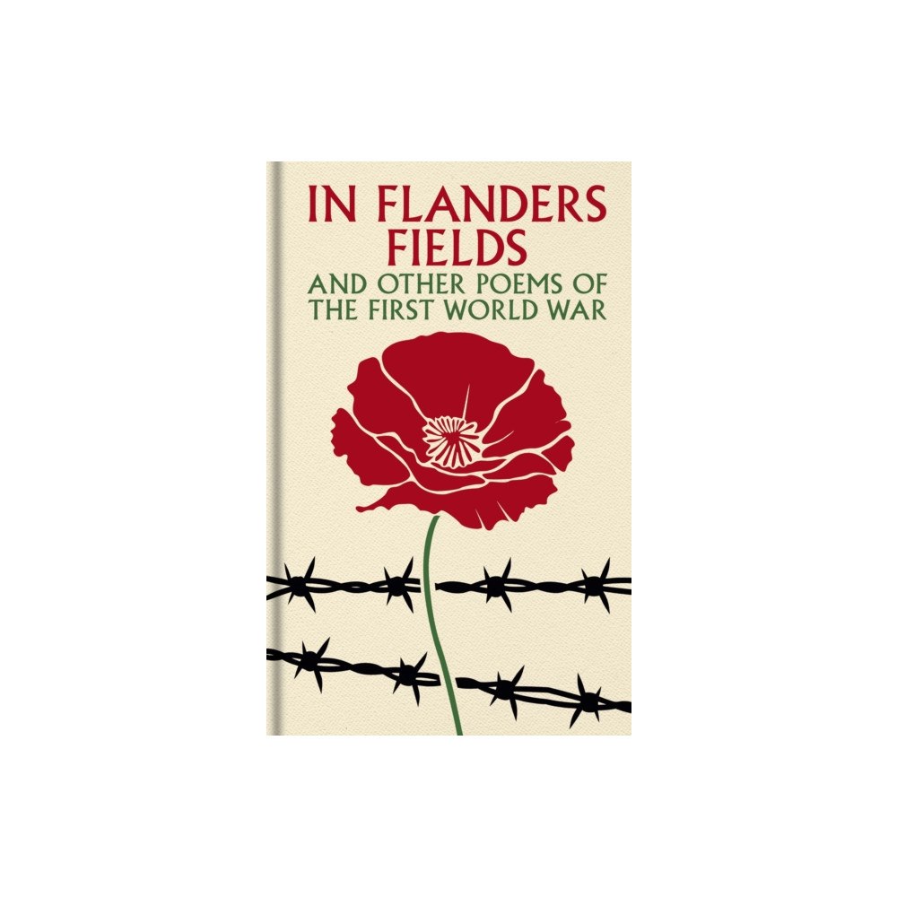 Arcturus publishing ltd In Flanders Fields and Other Poems of the First World War (inbunden, eng)