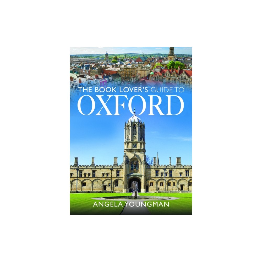 Pen & Sword Books Ltd The Book Lover's Guide to Oxford (häftad, eng)