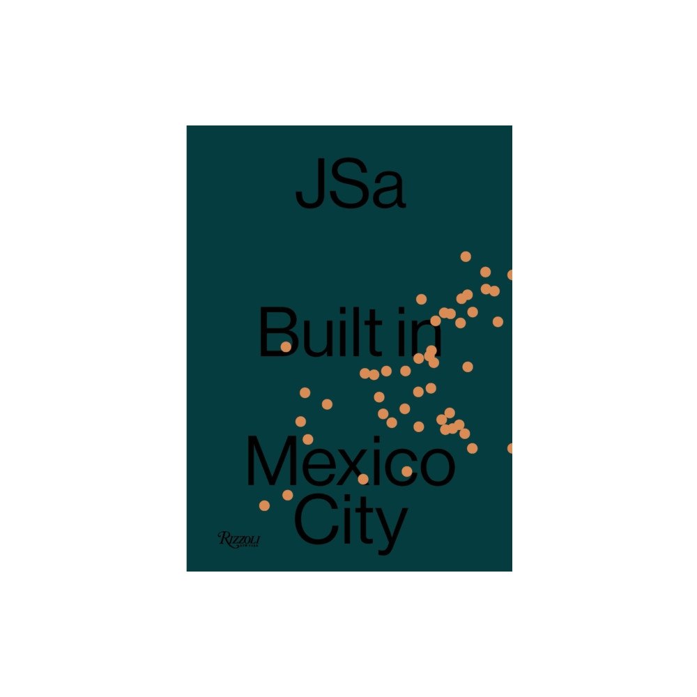 Rizzoli International Publications JSa: Built in Mexico City (inbunden, eng)
