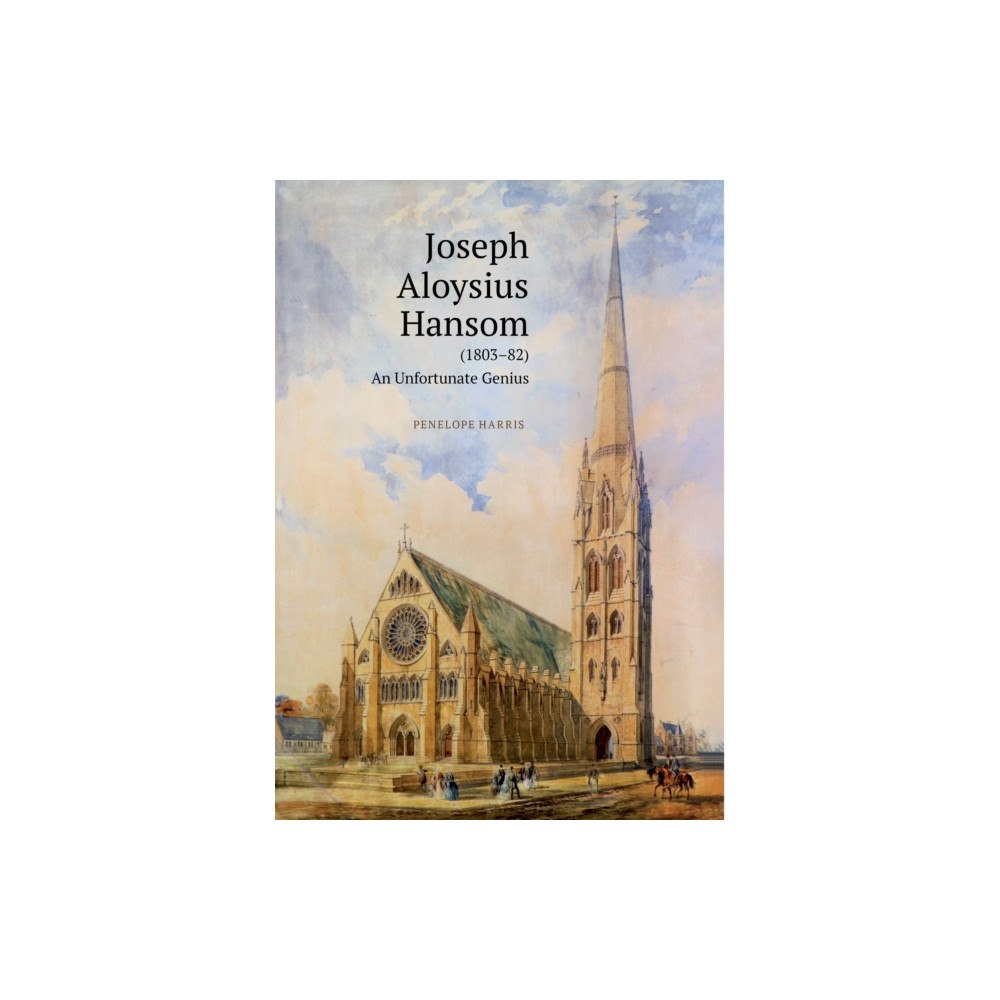 Unicorn Publishing Group Joseph Aloysius Hansom (1803-82) (inbunden, eng)