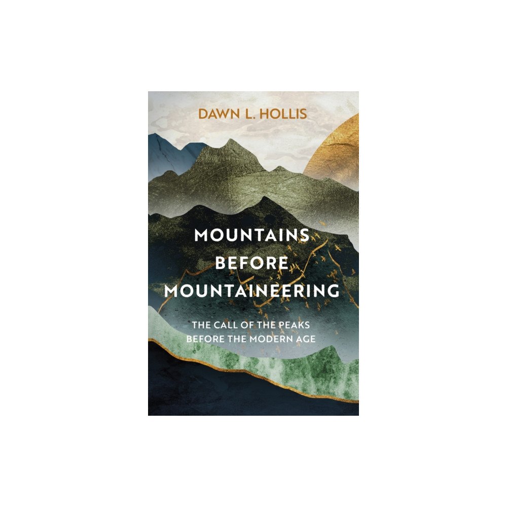 The History Press Ltd Mountains Before Mountaineering (häftad, eng)