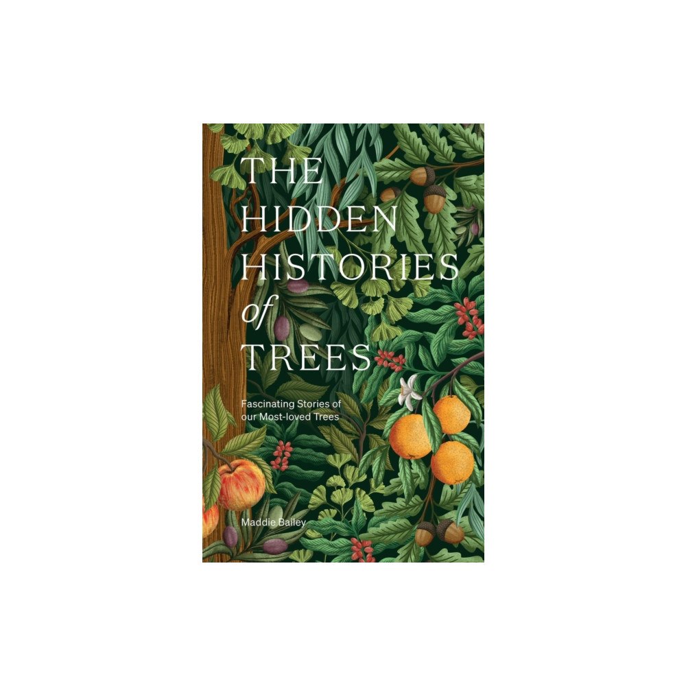 Quadrille Publishing Ltd The Hidden Histories of Trees (inbunden, eng)