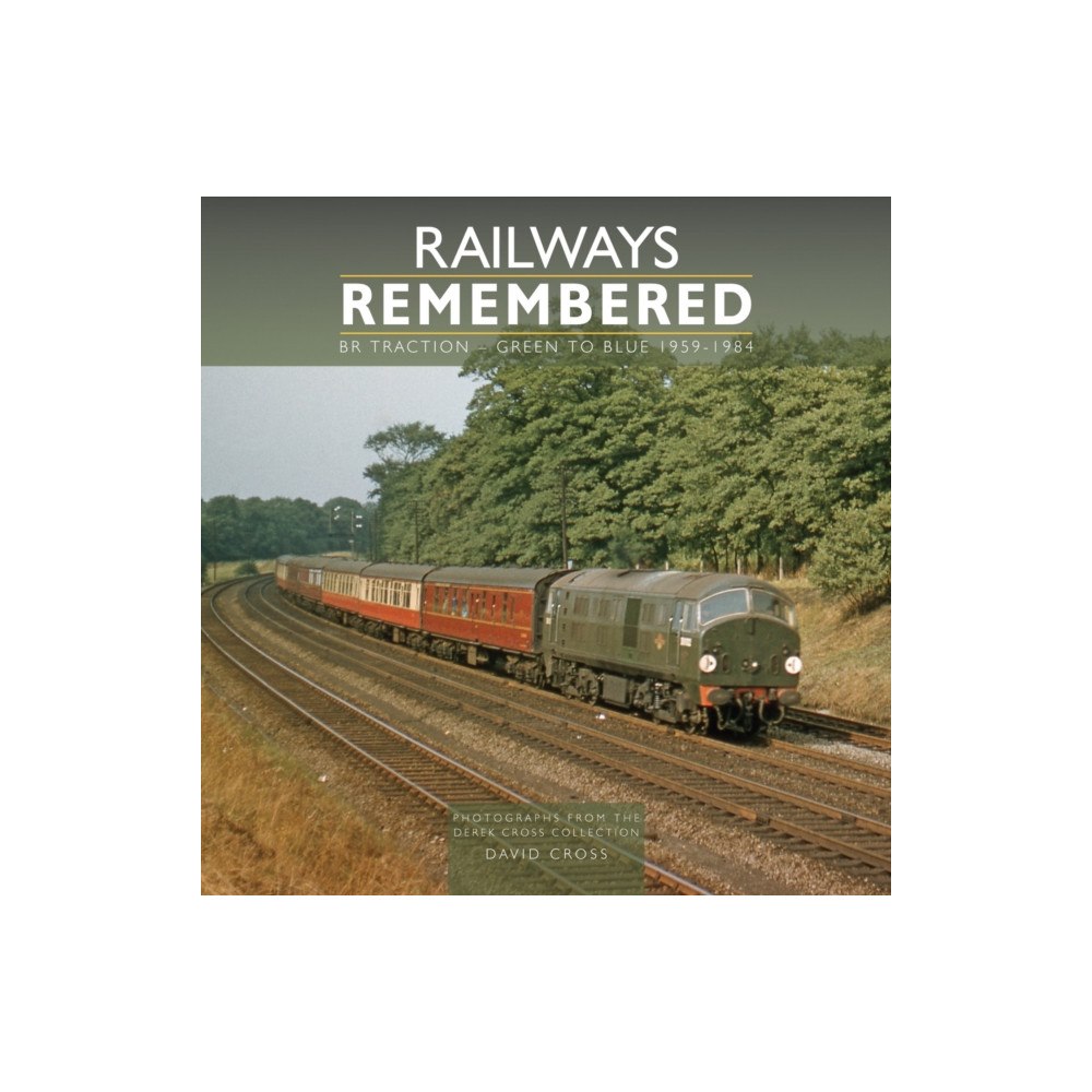 Crecy Publishing Railways Remembered: BR Traction - Green to Blue 1959-1984 (inbunden, eng)