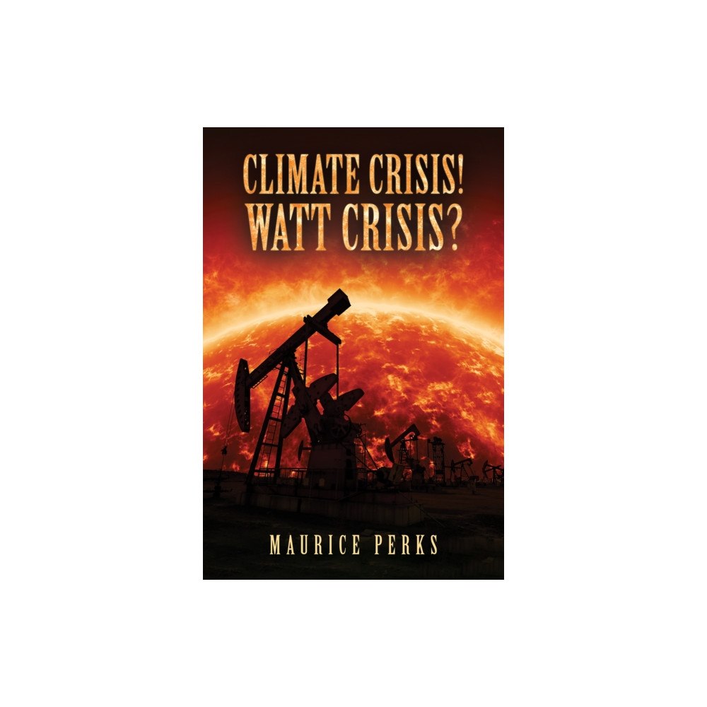 Austin Macauley Publishers Climate Crisis! Watt Crisis? (inbunden, eng)
