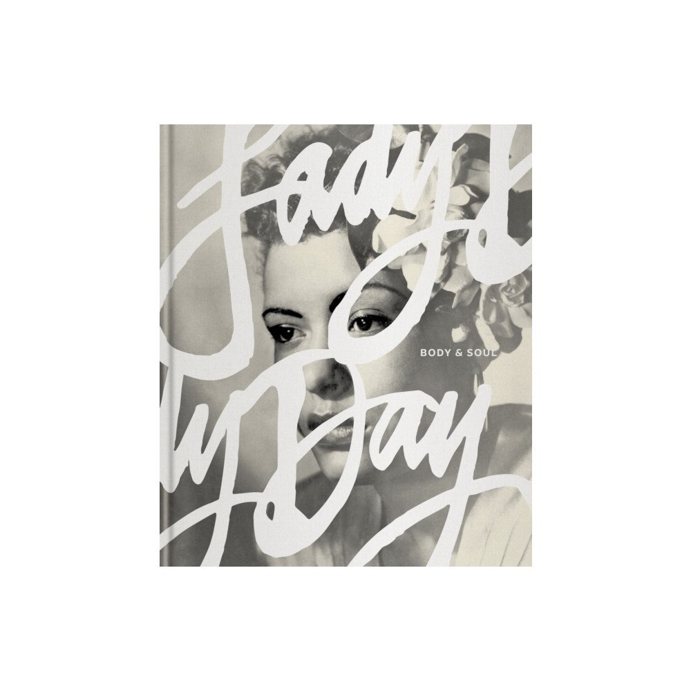 Essential Works Ltd Lady Day: Body & Soul (inbunden, eng)