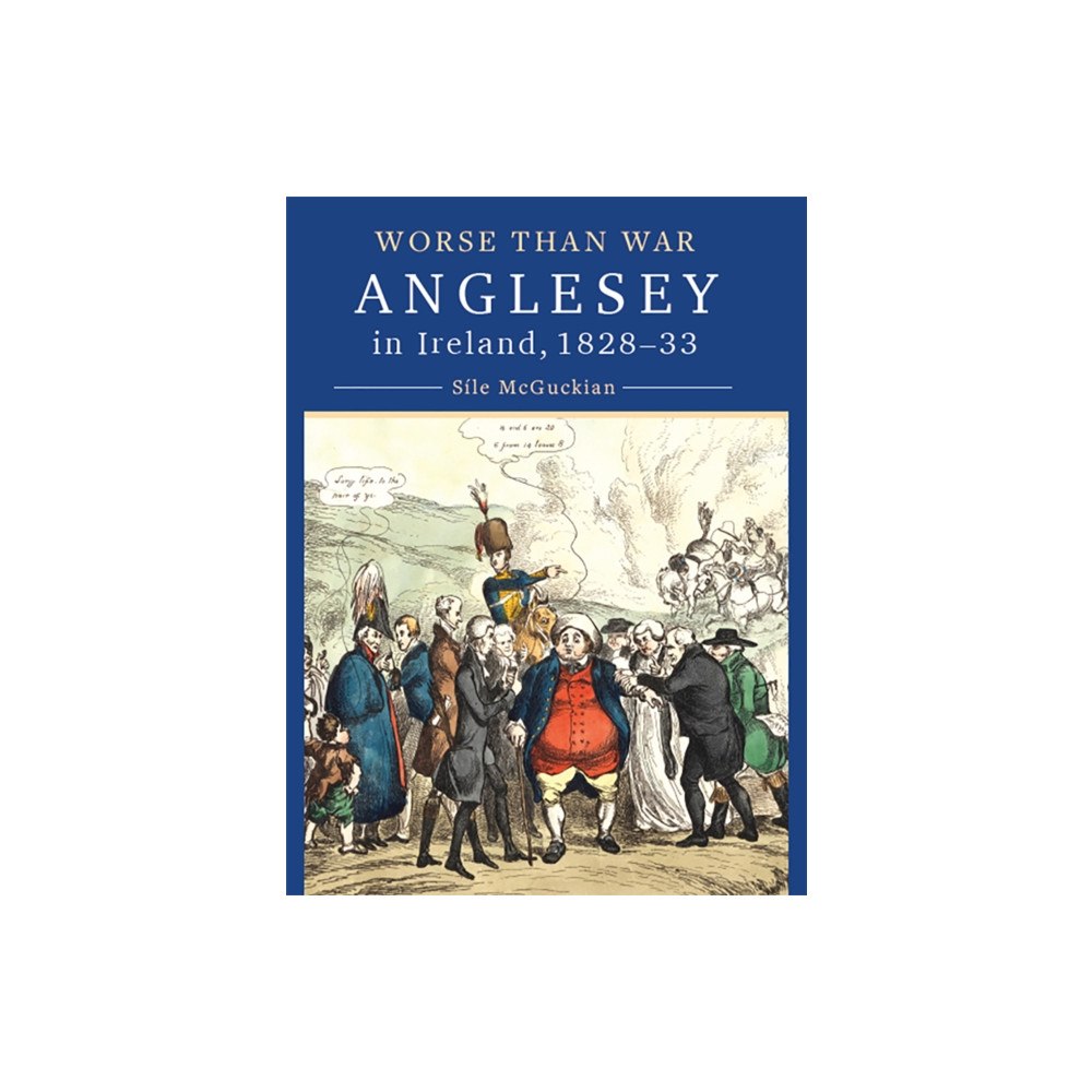 Four Courts Press Ltd Anglesey in Ireland, 1828 to 1833 (inbunden, eng)