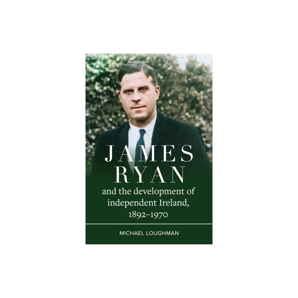 Four Courts Press Ltd James Ryan and the Development of Independent Ireland, 1872-1970 (häftad, eng)
