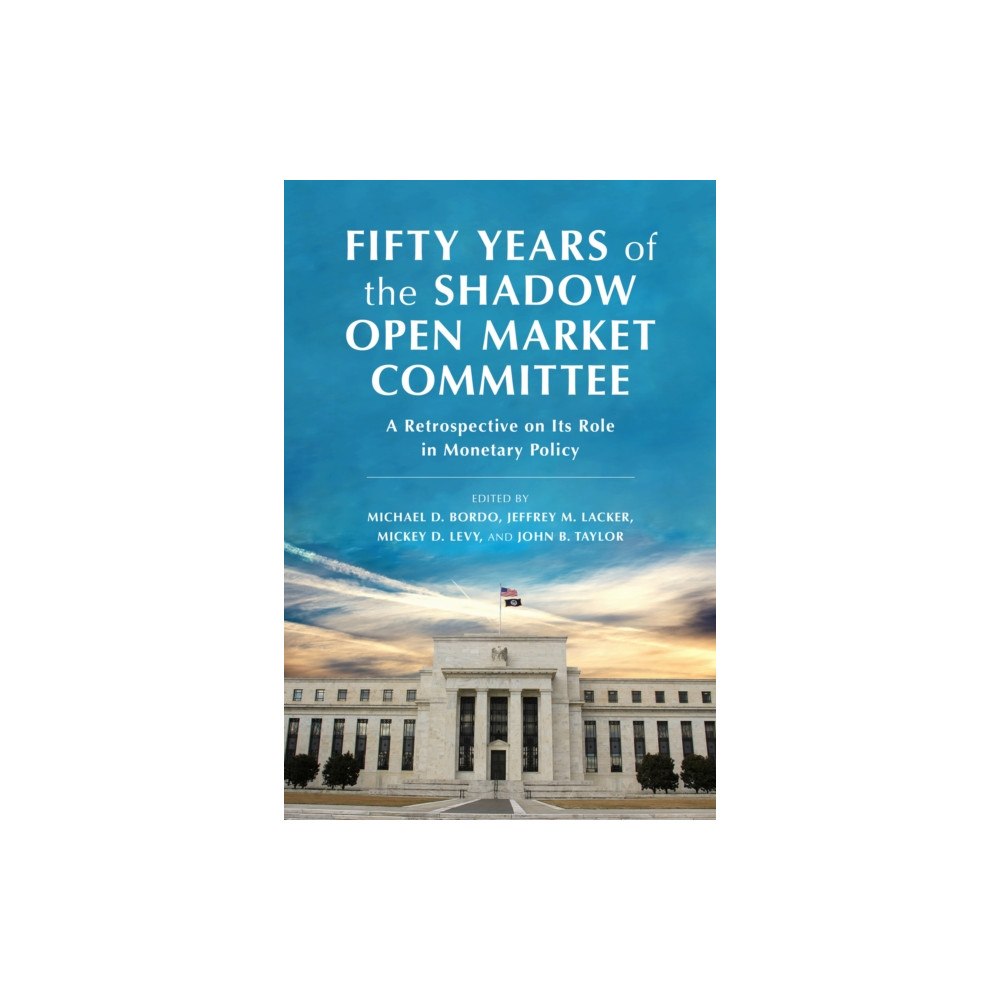 Hoover Institution Press Fifty Years of the Shadow Open Market Committee (inbunden, eng)