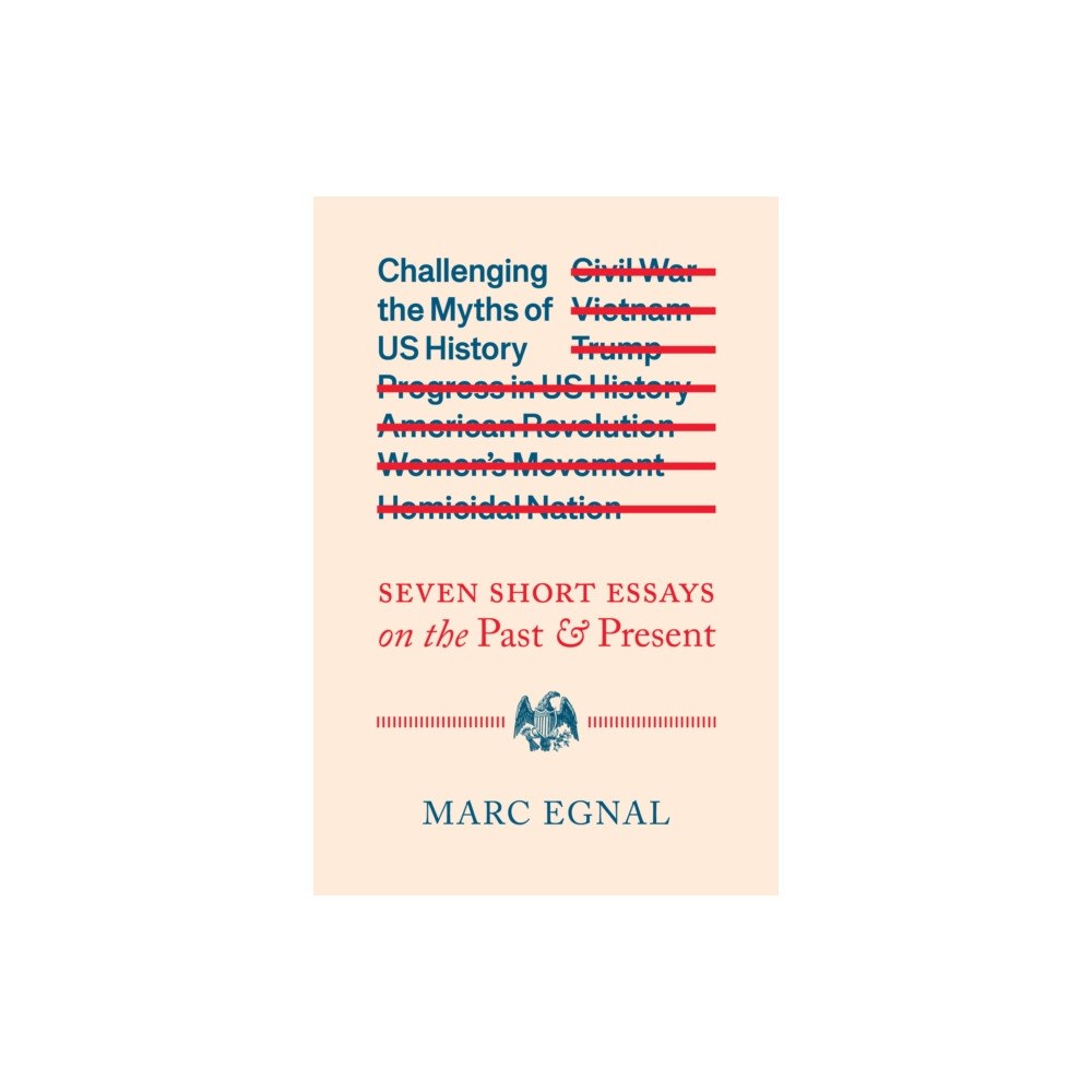 University of california press Challenging the Myths of US History – Seven Short Essays on the Past and Present (häftad, eng)
