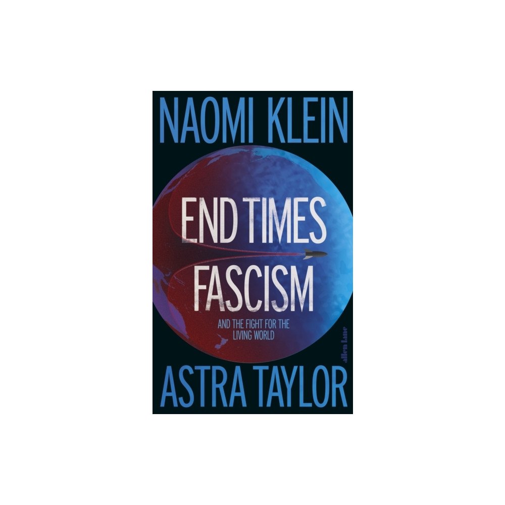 Naomi Klein End Times Fascism (inbunden, eng)