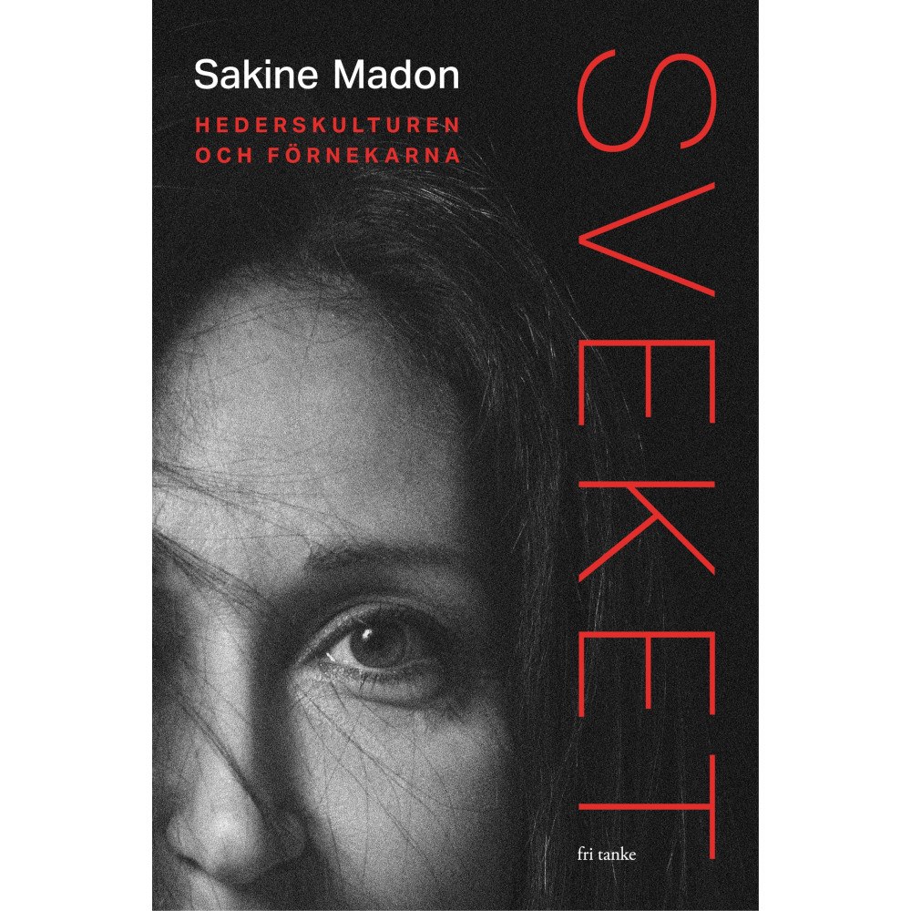 Sakine Madon Sveket: Hederskulturen och förnekarna (inbunden)
