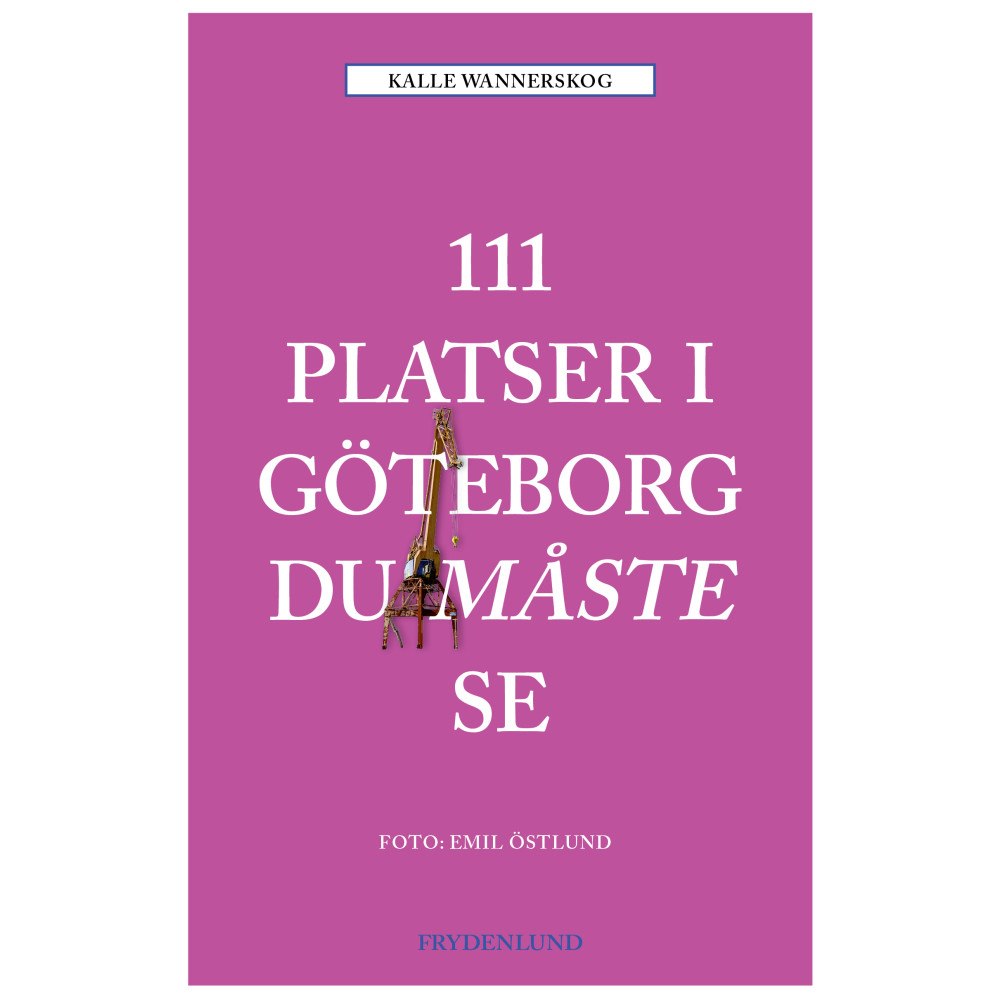Kalle Wannerskog 111 platser i Göteborg du måste se (bok, danskt band)