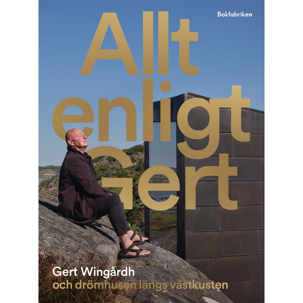 Gert Wingårdh Allt enligt Gert : Gert Wingårdh och drömhusen längs västkusten (inbunden)