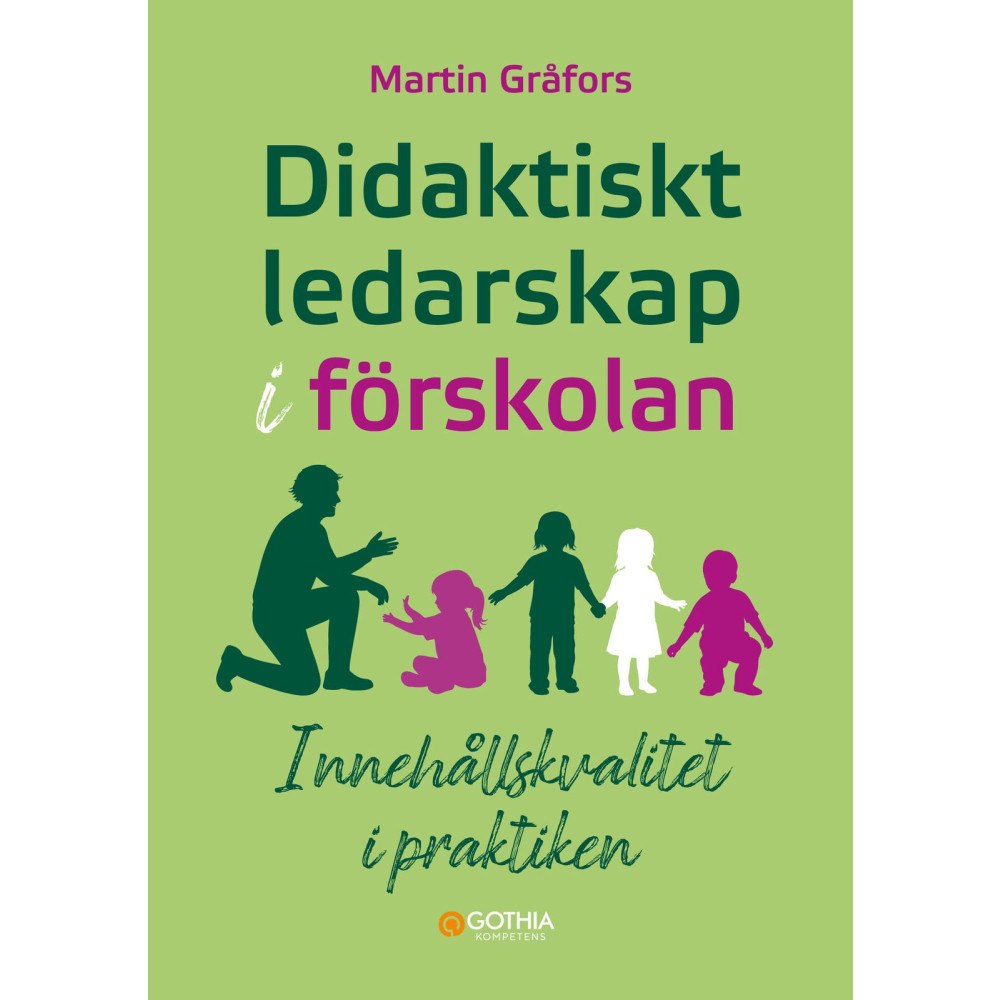 Martin Gråfors Didaktiskt ledarskap i förskolan : innehållskvalitet i praktiken (häftad)
