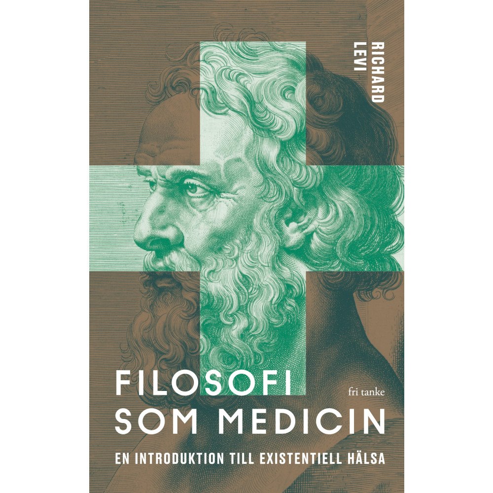 Richard Levi Filosofi som medicin: En introduktion till existentiell hälsa (inbunden)