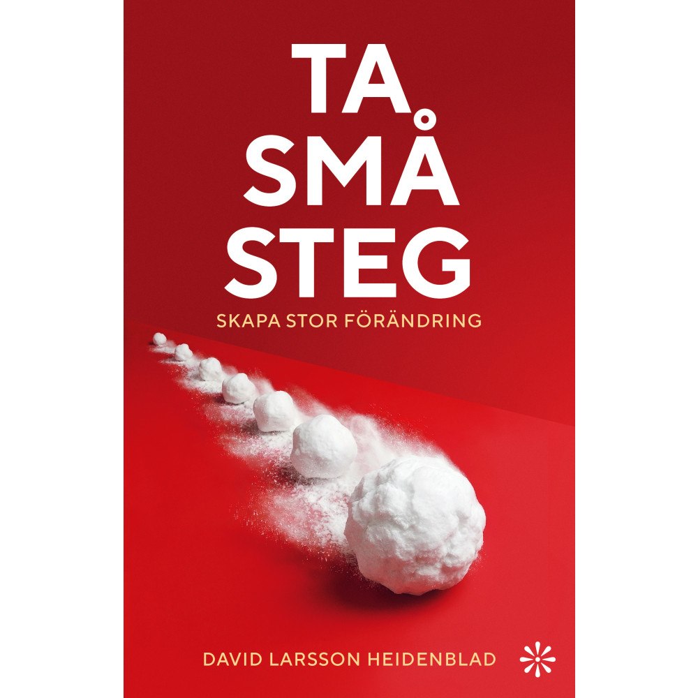 David Larsson Heidenblad Ta små steg: Skapa stor förändring (inbunden)