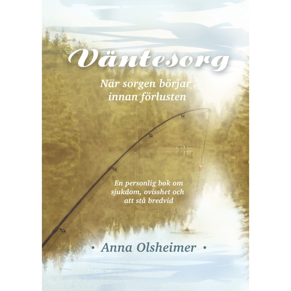 Anna Olsheimer Väntesorg : när sorgen börjar innan förlusten (inbunden)