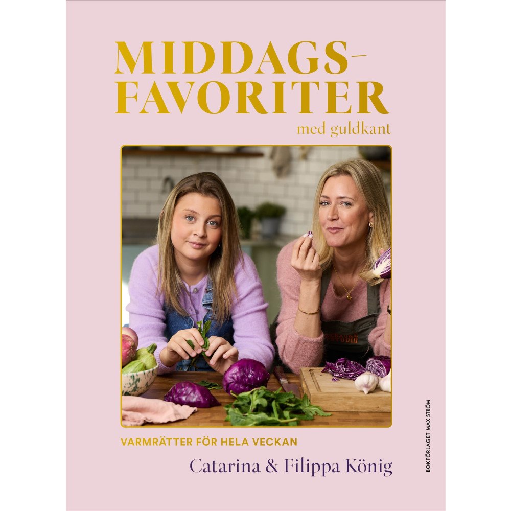 Catarina König Middagsfavoriter med guldkant : varmrätter för hela veckan (inbunden)