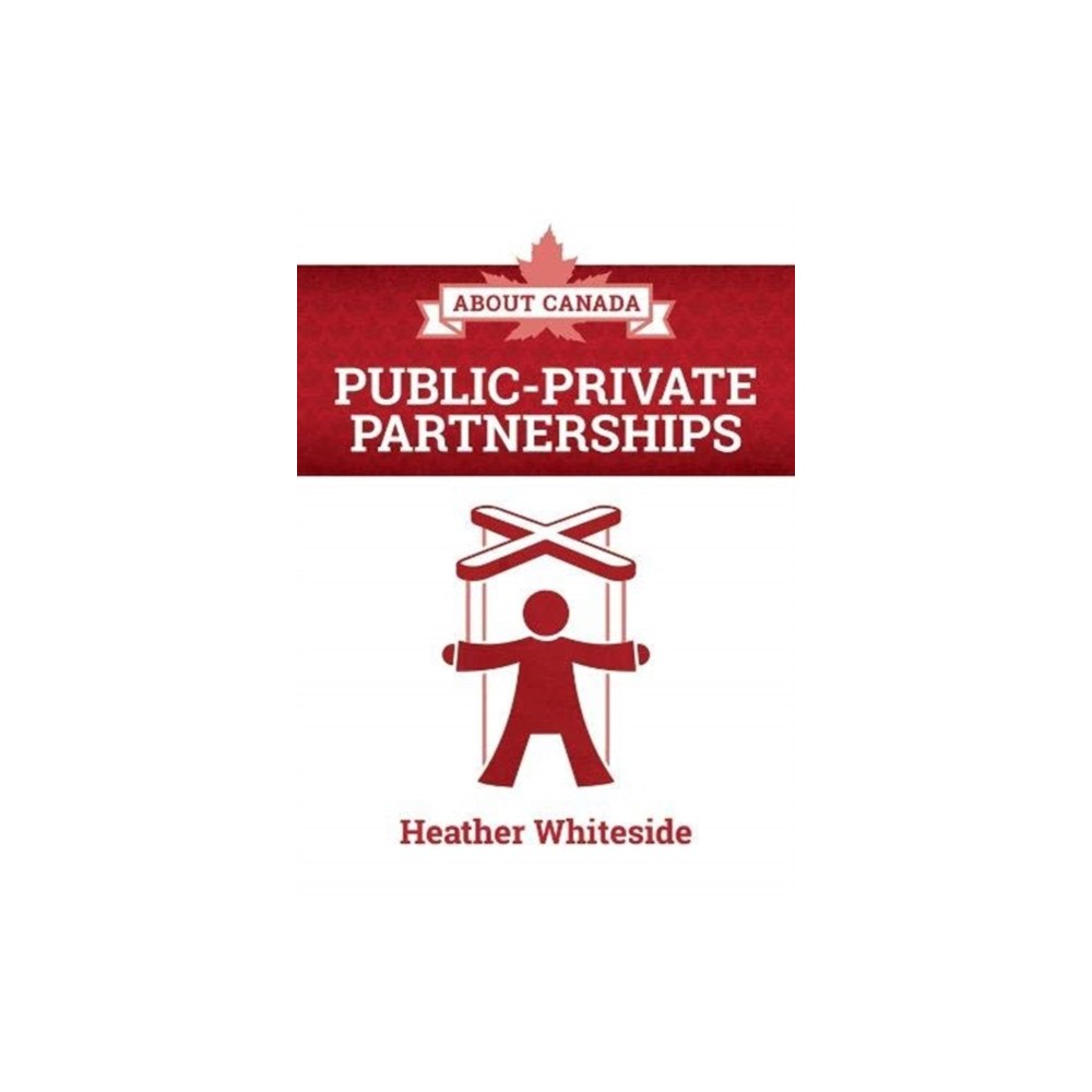 Fernwood Publishing Co Ltd About Canada: Public-Private Partnerships (häftad, eng)