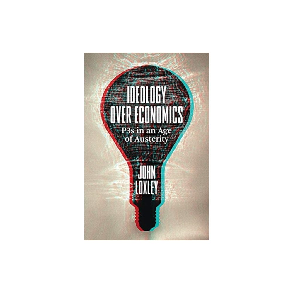 Fernwood Publishing Co Ltd Ideology Over Economics (häftad, eng)
