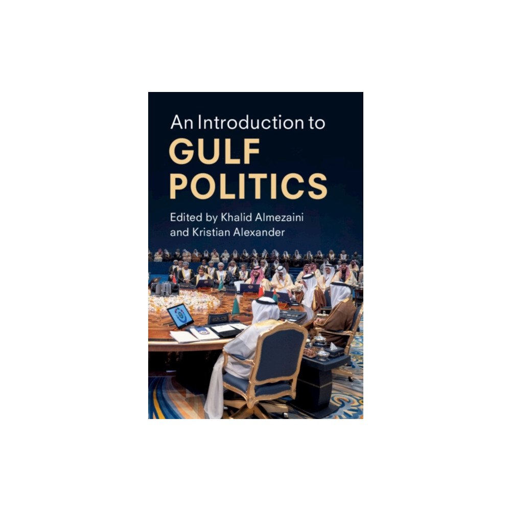 Cambridge University Press An Introduction to Gulf Politics (häftad, eng)