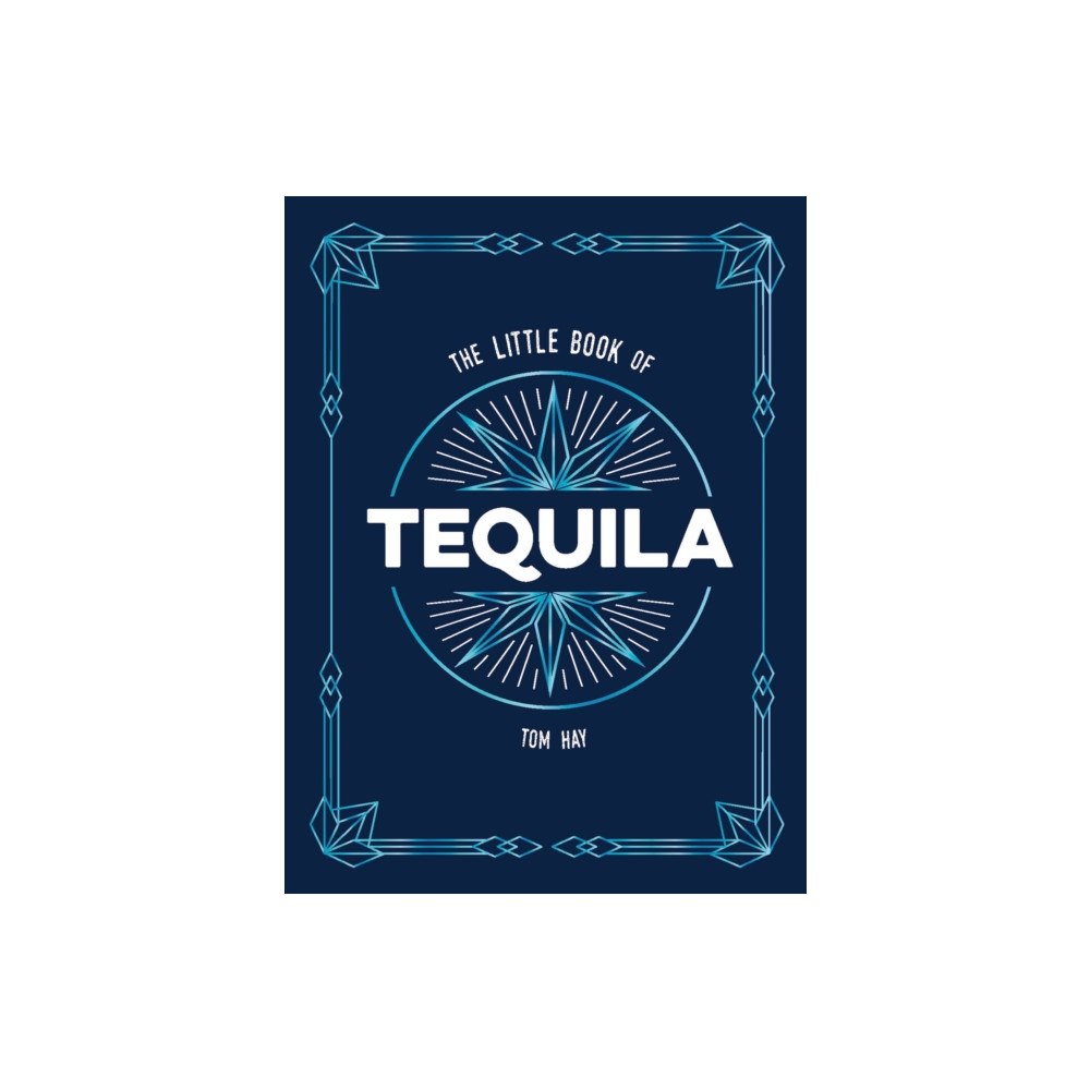 Octopus publishing group The Little Book of Tequila (inbunden, eng)