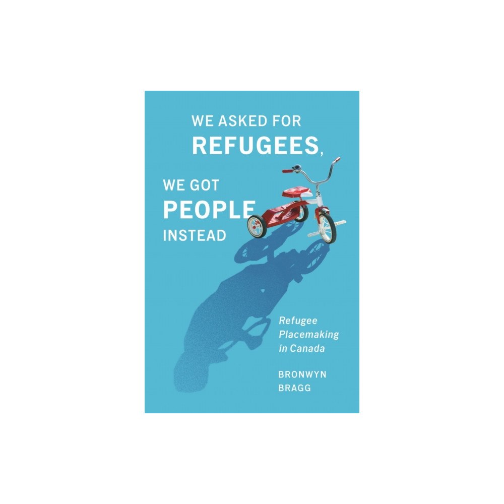 McGill-Queen's University Press We Asked for Refugees, We Got People Instead (häftad, eng)