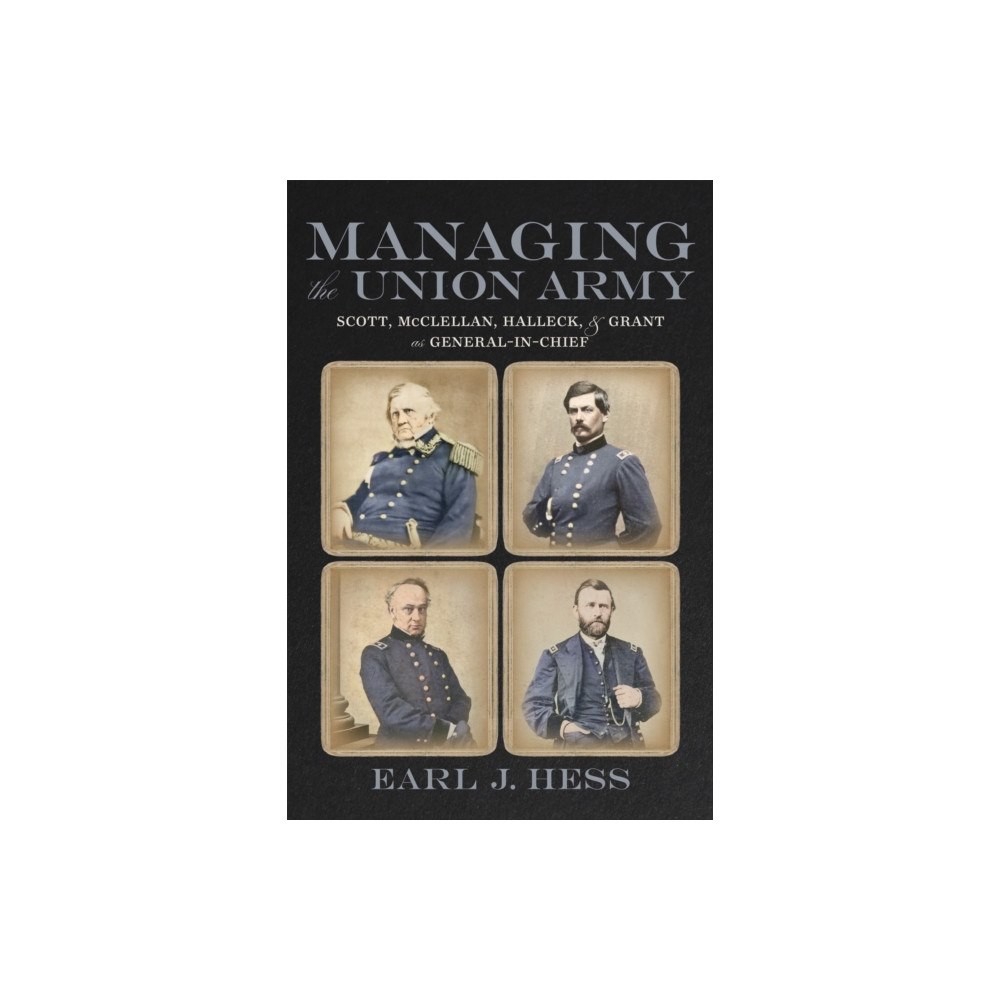 Louisiana State University Press Managing the Union Army (inbunden, eng)