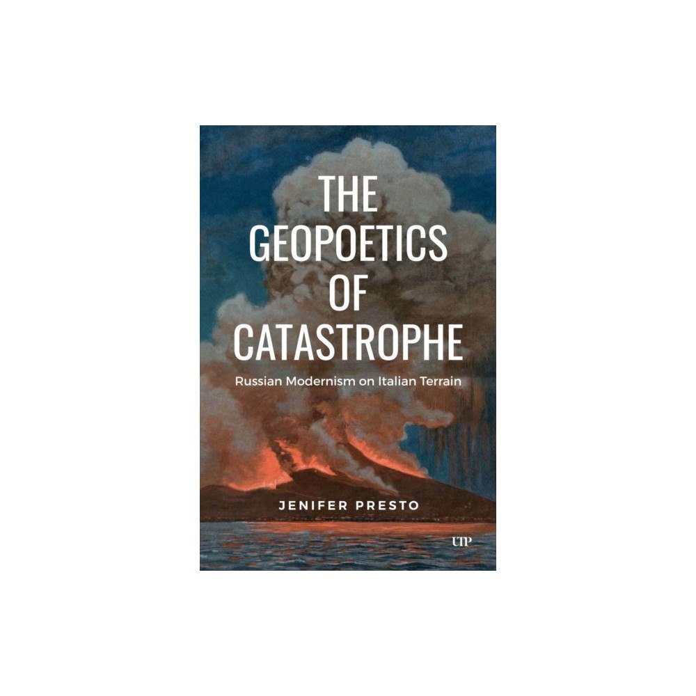 University of Toronto Press The Geopoetics of Catastrophe (inbunden, eng)