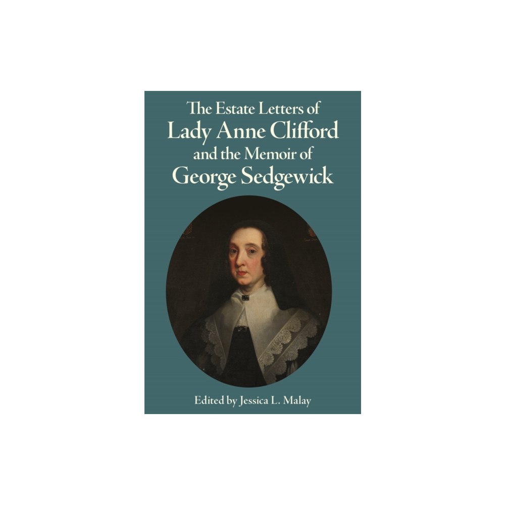 Yorkshire Archaeological and Historical Society The Estate Letters of Lady Anne Clifford and the Memoir of George Sedgewick (inbunden, eng)