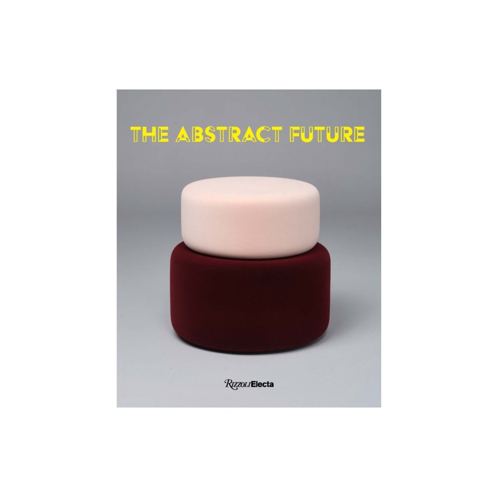 Rizzoli International Publications The Abstract Future: New Abstract Painting and Sculpture (inbunden, eng)