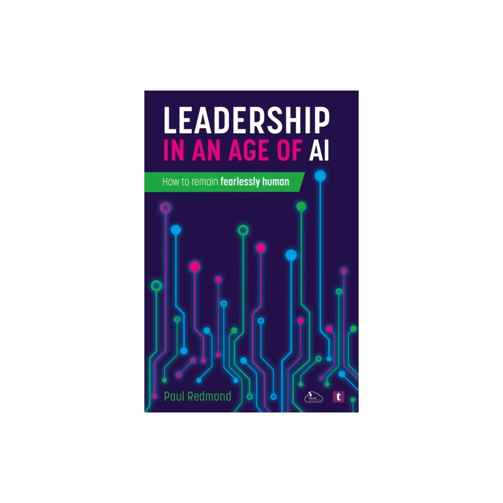 Trotman Indigo Publishing Limited Leadership in an Age of AI (häftad, eng)