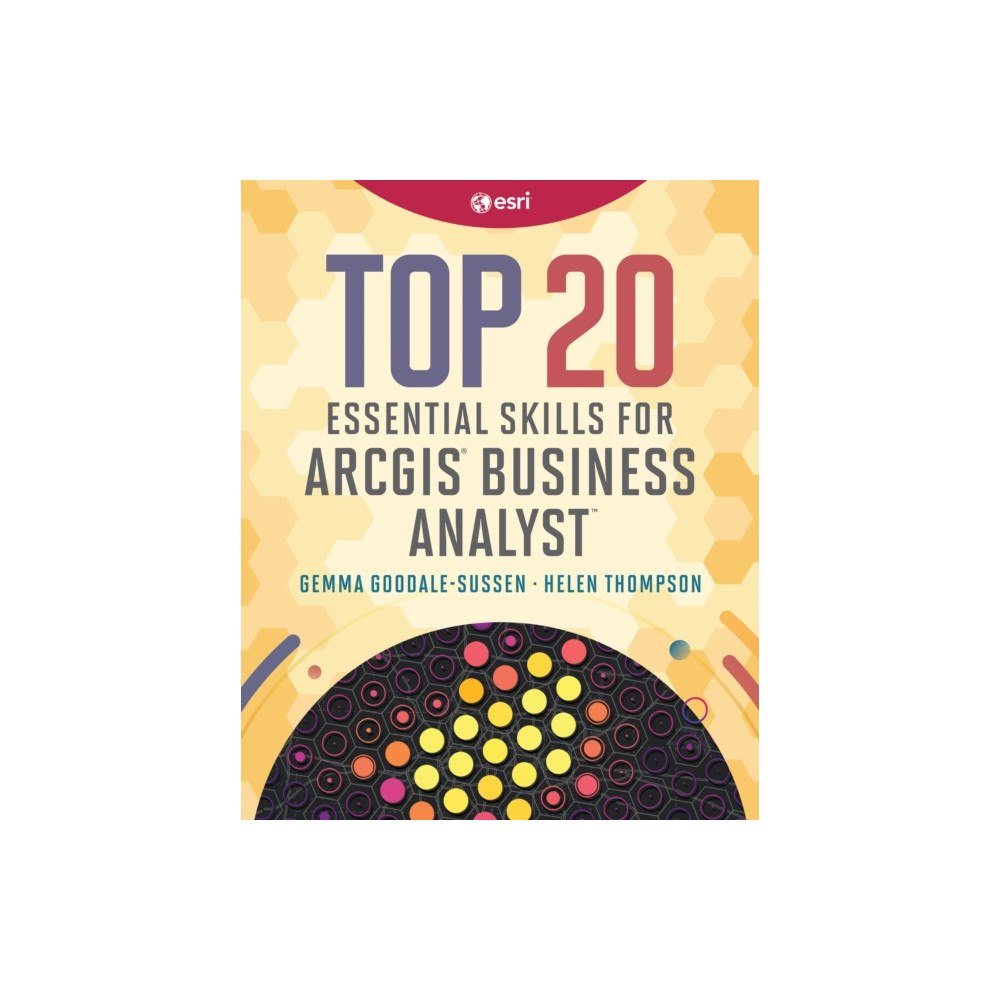 ESRI Press Top 20 Essential Skills for ArcGIS Business Analyst (häftad, eng)
