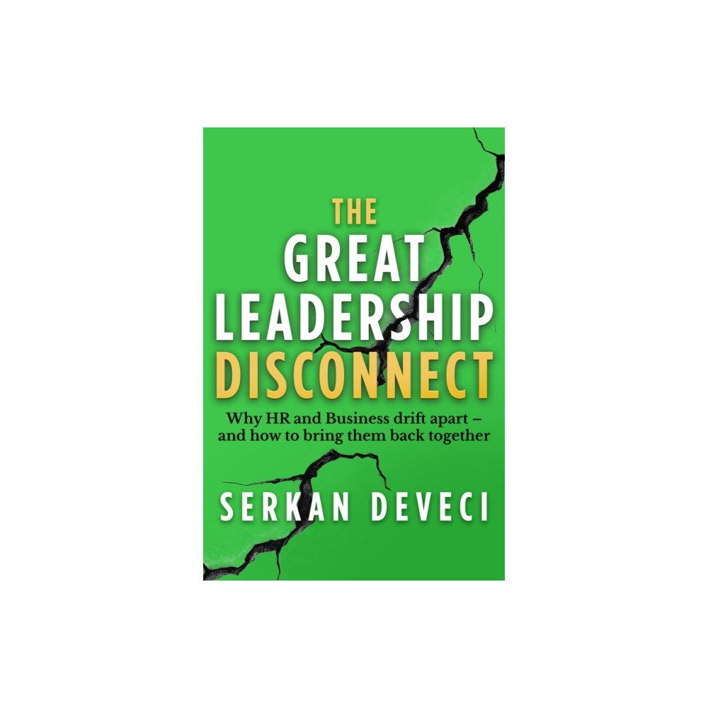 Practical Inspiration Publishing The Great Leadership Disconnect (häftad, eng)