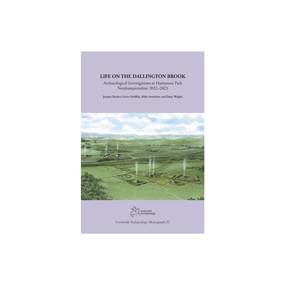 Cotswold Archaeology Life on the Dallington Brook (inbunden, eng)