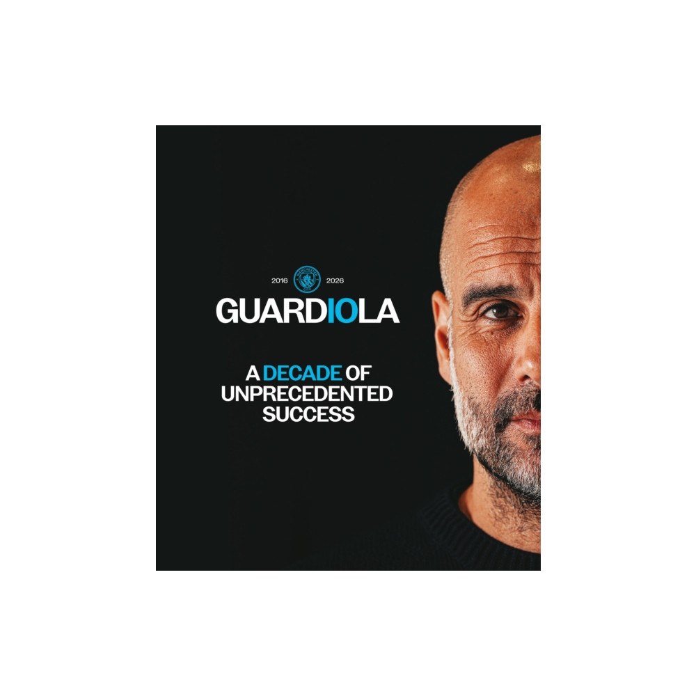Reach plc Guardiola - A Decade of Unprecedented Success (inbunden, eng)