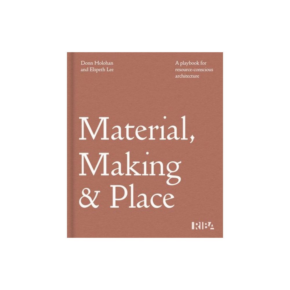 RIBA Publishing Material, Making and Place (inbunden, eng)