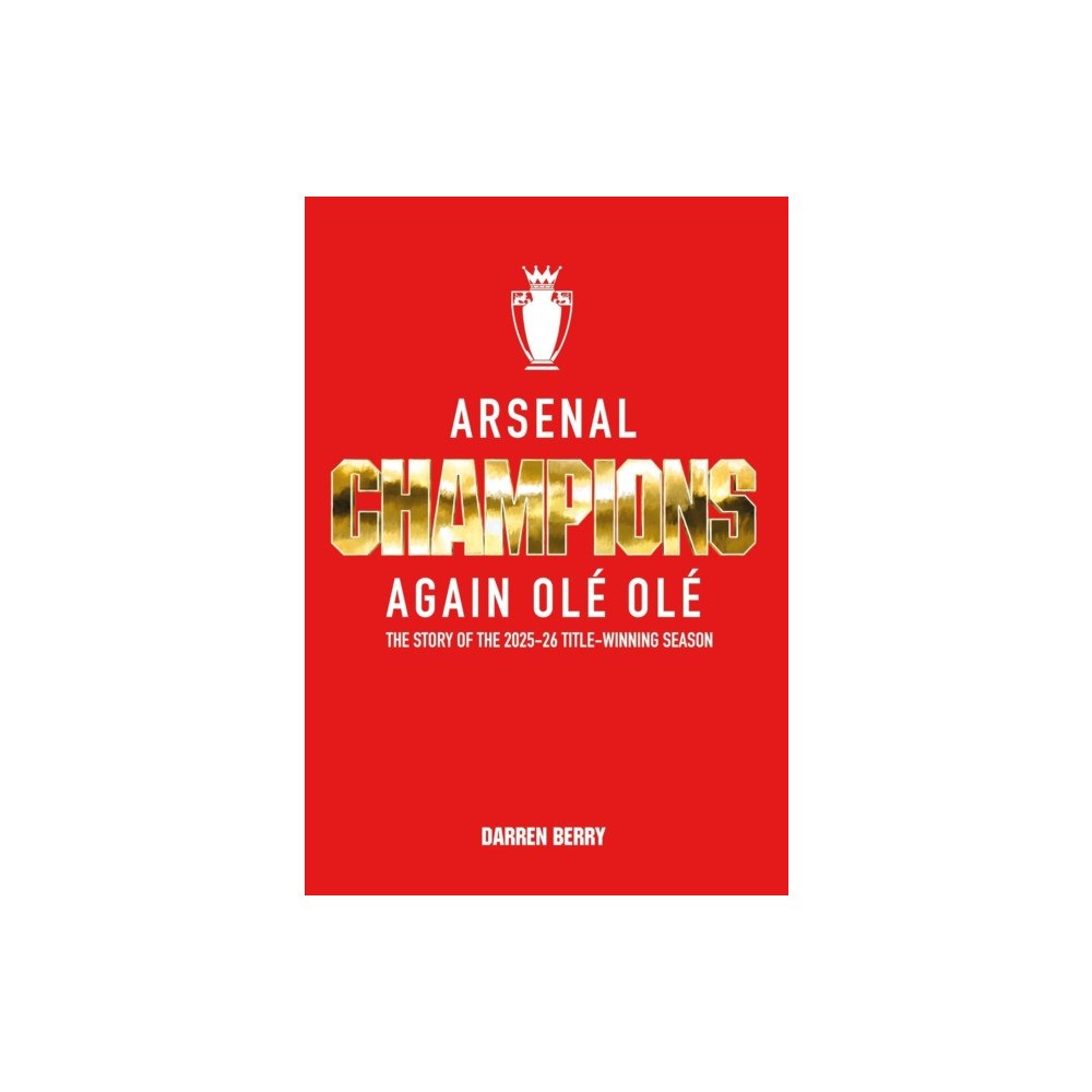 Legends Publishing Arsenal: Champions Again Ole Ole (inbunden, eng)