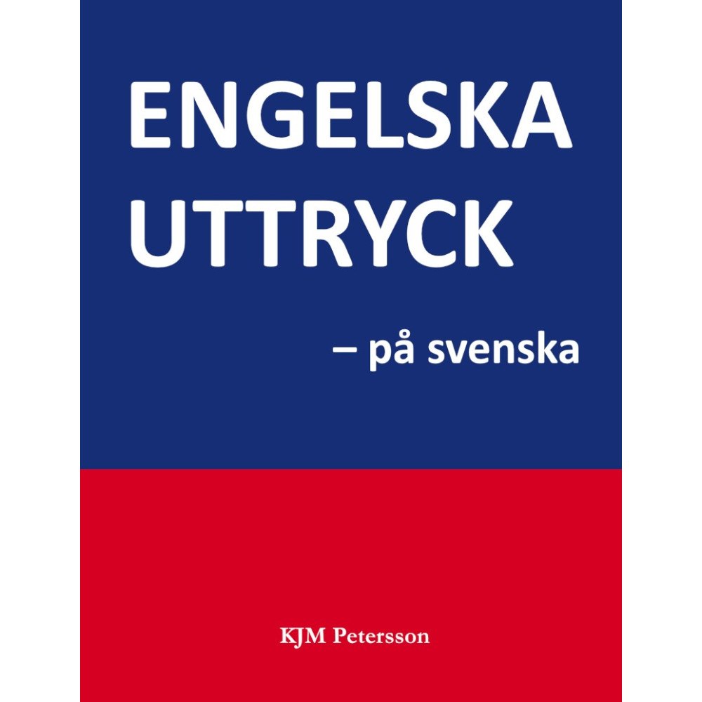KJM Petersson Engelska uttryck – på svenska (inbunden)