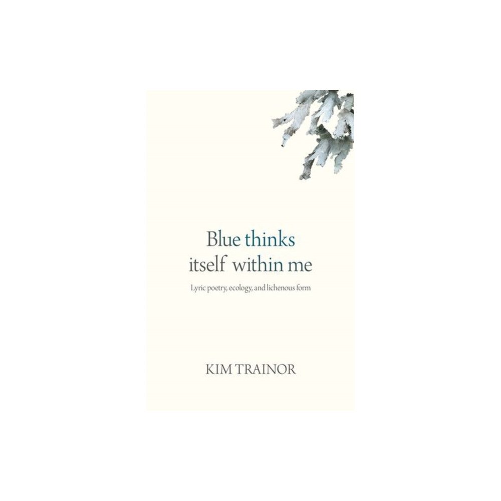 University of Regina Press Blue thinks itself within me (häftad, eng)