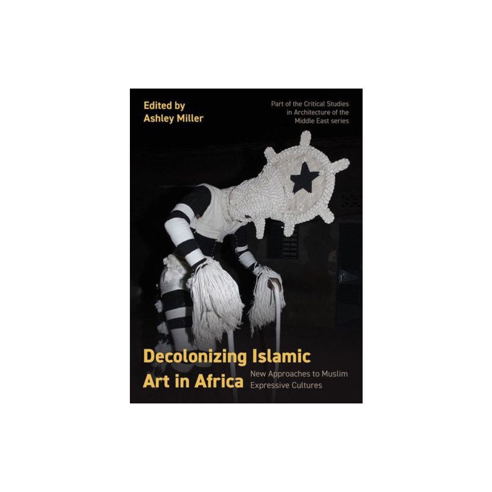 Intellect Decolonizing Islamic Art in Africa (häftad, eng)