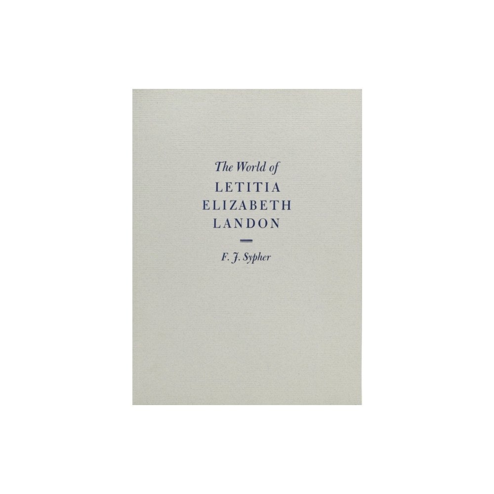 Grolier Club of New York The World of Letitia Elizabeth Landon – A literary celebrity of the 1830s (häftad, eng)