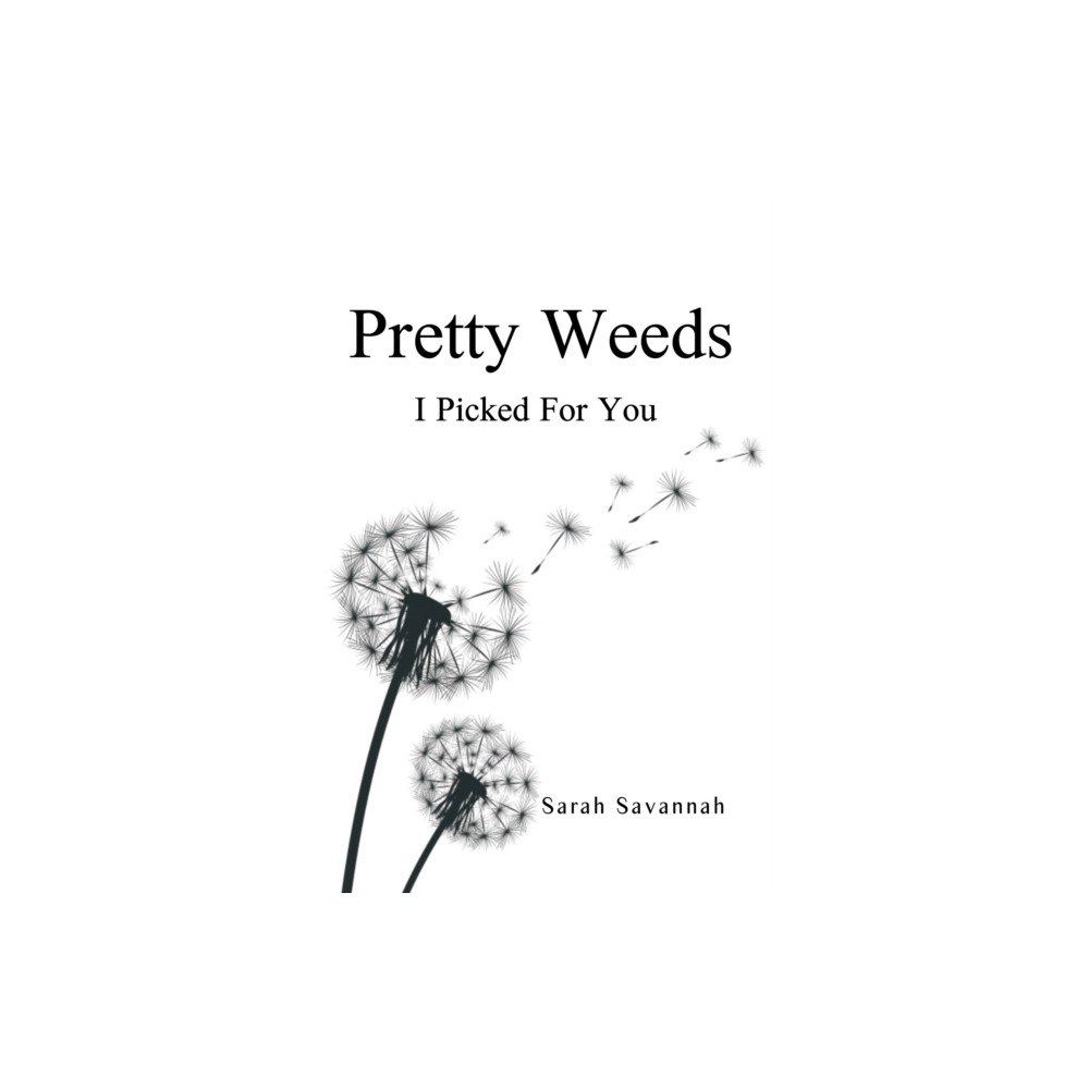 Pegasus Elliot Mackenzie Publishers Pretty Weeds I Picked for You (häftad, eng)