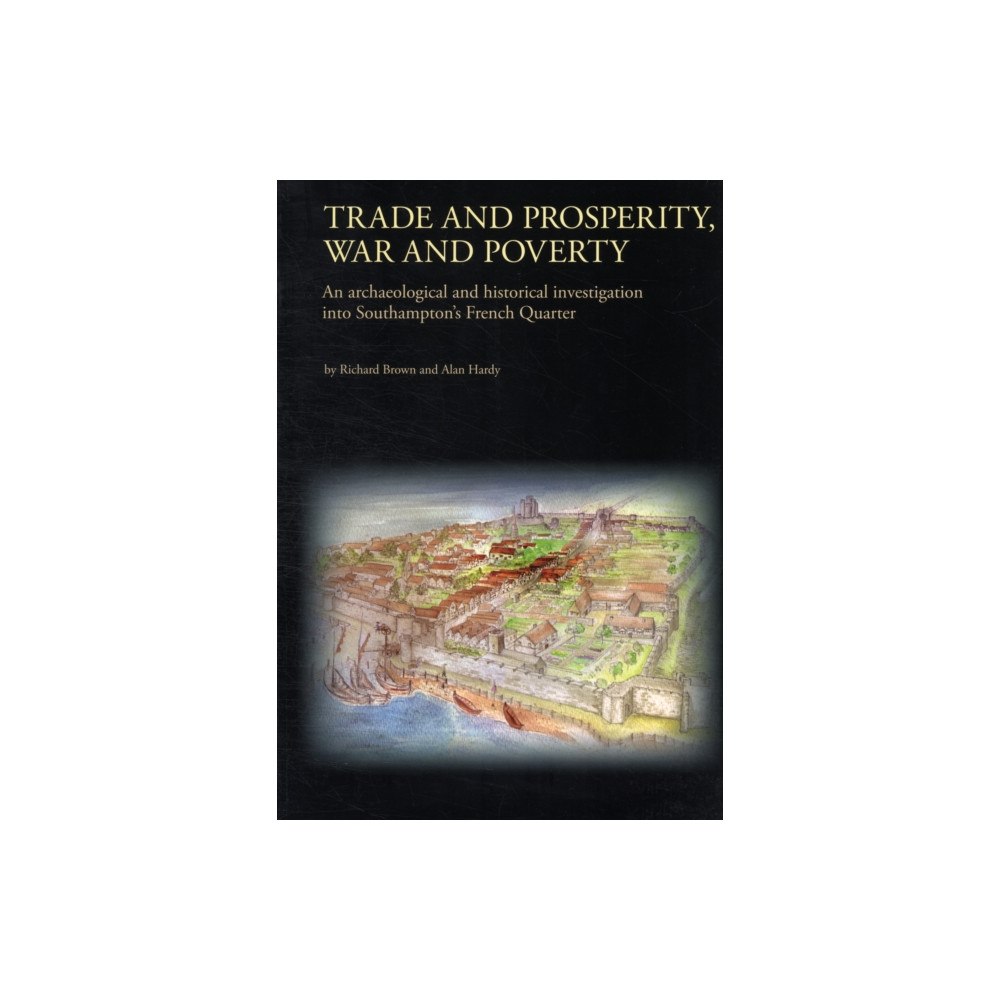 Oxford Archaeology Trade and Prosperity, War and Poverty (häftad, eng)