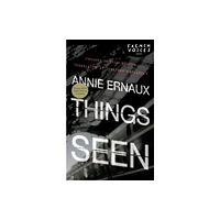 Annie Ernaux Things Seen (pocket, eng)