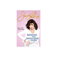 Joan Collins Behind The Shoulder Pads (häftad, eng)