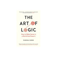 Eugenia Cheng Art of Logic - How to Make Sense in a World that Doesn't (pocket, eng)