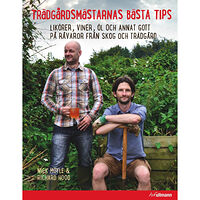 Nick Moyle Trädgårdsmästarens bästa tips : likörer, viner, öl och annat gott på råvaror från skog och trädgård (inbunden)