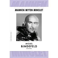 Micael Bindefeld Mannen, myten, minglet (bok, klotband)